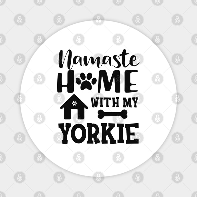 Yorkie Dog - Namaste home with my yorkie Magnet by KC Happy Shop